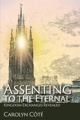 Súhlas s večným: Výmena kráľovstva odhalená - Assenting to the Eternal: Kingdom Exchanges Revealed