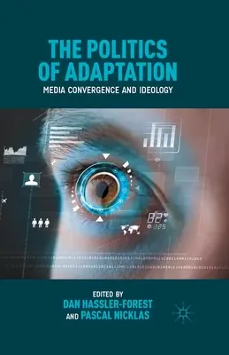 Politika adaptácie: Konvergencia médií a ideológia - The Politics of Adaptation: Media Convergence and Ideology