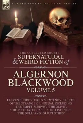 The Collected Shorter Supernatural & Weird Fiction of Algernon Blackwood Volume 5