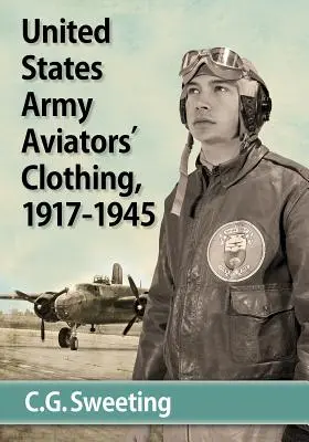Oblečenie letcov armády Spojených štátov amerických, 1917-1945 - United States Army Aviators' Clothing, 1917-1945
