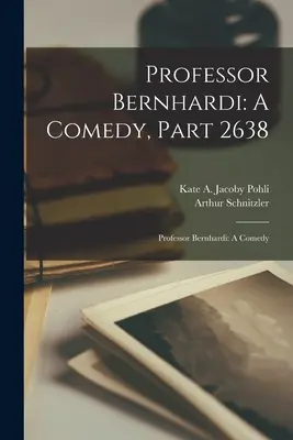 Profesor Bernhardi: Komédia, časť 2638: Profesor Bernhardi: Komédia - Professor Bernhardi: A Comedy, Part 2638: Professor Bernhardi: A Comedy