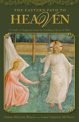 Východná cesta do neba: Sprievodca k šťastiu z Ježišovho učenia v Tibete - The Eastern Path to Heaven: A Guide to Happiness from the Teachings of Jesus in Tibet
