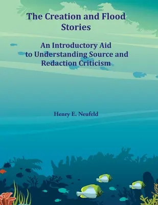 Príbehy o stvorení a potope: Úvodná pomôcka na pochopenie kritiky prameňov a redakčnej kritiky - The Creation and Flood Stories: An Introductory Aid to Understanding Source and Redaction Criticism