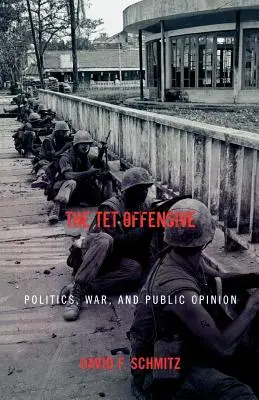 Ofenzíva TET: Politika, vojna a verejná mienka - The TET Offensive: Politics, War, and Public Opinion