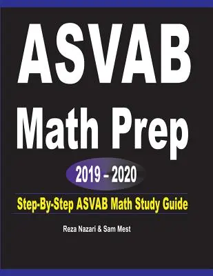 ASVAB Math Prep 2019 - 2020: Step-by-Step ASVAB Math Study Guide - ASVAB Math Prep 2019 - 2020: Step-By-Step ASVAB Math Study Guide
