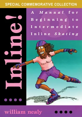 Inline!: Príručka pre začiatočníkov až stredne pokročilých v inline korčuľovaní - Inline!: A Manual for Beginning to Intermediate Inline Skating