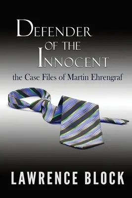 Obhajca nevinných: Casebook Martina Ehrengrafa - Defender of the Innocent: The Casebook of Martin Ehrengraf