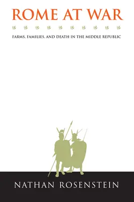 Rím vo vojne: Farmy, rodiny a smrť v strednej republike - Rome at War: Farms, Families, and Death in the Middle Republic