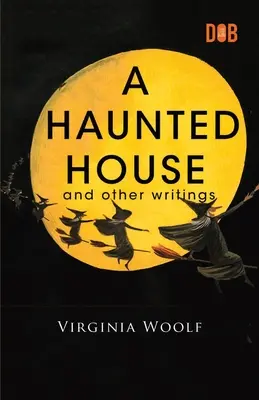 Strašidelný dom a iné spisy - A Haunted House and Other Writings