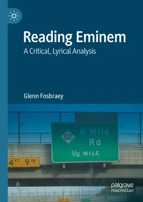 Čítanie Eminema: Eminem: Kritická, lyrická analýza - Reading Eminem: A Critical, Lyrical Analysis