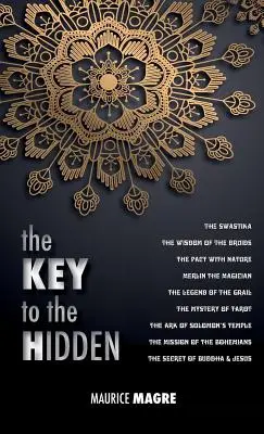 Kľúč k skrytému: Múdrosť druidov, Svastika, Pakt s prírodou, Mág Merlin, Legenda o Graale, Tajomstvo - The Key to the Hidden: the Wisdom of the Druids, the Swastika, the Pact with Nature, Merlin the Magician, the Legend of the Grail, the Myster