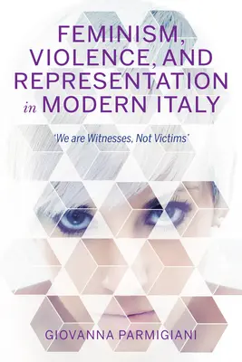 Feminizmus, násilie a reprezentácia v modernom Taliansku: Sme svedkovia, nie obete - Feminism, Violence, and Representation in Modern Italy: We Are Witnesses, Not Victims