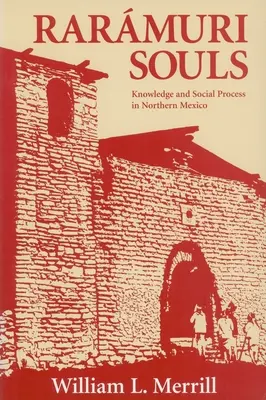 Raramuriho duše: Vedomosti a spoločenské procesy v severnom Mexiku - Raramuri Souls: Knowledge and Social Process in Northern Mexico