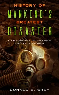Dejiny najväčšej katastrofy ľudstva: Prechádzka po jadrovej katastrofe v Černobyle - History Of Mankind's Greatest Disaster: A Walk Through The Chernobyl Nuclear Catastrophe