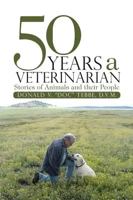 50 rokov veterinárnym lekárom: Príbehy zvierat a ich ľudí - 50 Years a Veterinarian: Stories of Animals and their People