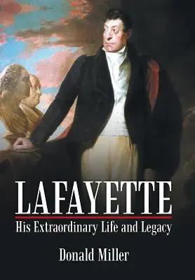 Lafayette: Jeho výnimočný život a odkaz - Lafayette: His Extraordinary Life and Legacy