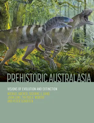 Prehistorická Australázia: Vízie evolúcie a vyhynutia - Prehistoric Australasia: Visions of Evolution and Extinction