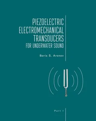 Piezoelektrické elektromechanické prevodníky pre podvodný zvuk, časť I - Piezoelectric Electromechanical Transducers for Underwater Sound, Part I