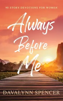 Vždy predo mnou: 90 príbehov-obetavostí pre ženy - Always Before Me: 90 Story-Devotions for Women