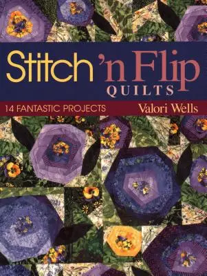 Stitch 'n Flip Quilts: 14 fantastických projektov - Stitch 'n Flip Quilts: 14 Fantastic Projects