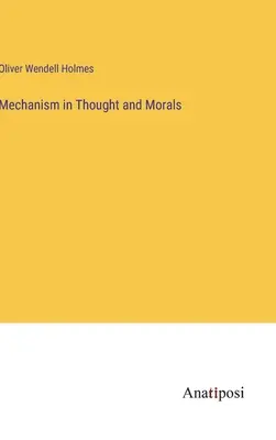 Mechanizmus v myslení a morálke - Mechanism in Thought and Morals