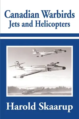 Kanadské bojové lietadlá a vrtuľníky - Canadian Warbirds Jets and Helicopters