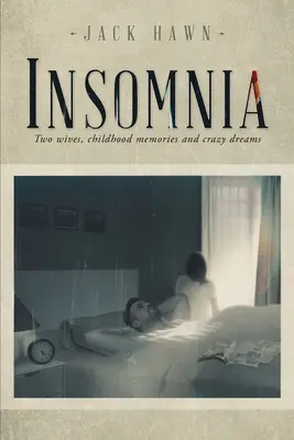 Insomnia: Dve manželky, spomienky na detstvo a bláznivé sny - Insomnia: Two Wives, Childhood Memories and Crazy Dreams