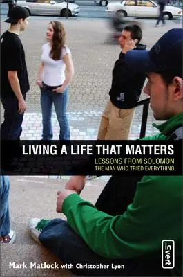 Žiť život, na ktorom záleží: Lekcie od Šalamúna, muža, ktorý vyskúšal všetko - Living a Life That Matters: Lessons from Solomon the Man Who Tried Everything