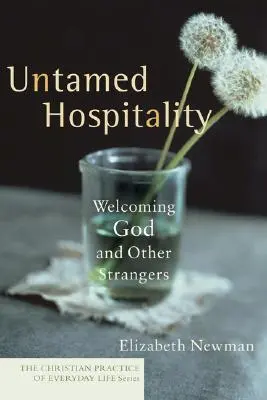 Neskrotná pohostinnosť: Vítanie Boha a iných cudzincov - Untamed Hospitality: Welcoming God and Other Strangers