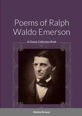 Básne Ralpha Waldo Emersona: Klasická zbierka kníh - Poems of Ralph Waldo Emerson: A Classic Collection Book