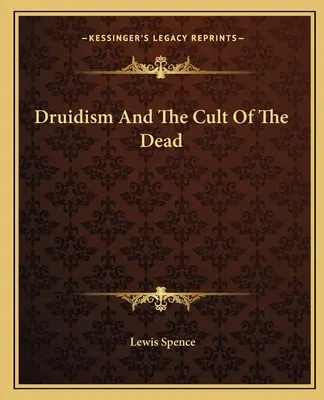 Druidizmus a kult mŕtvych - Druidism And The Cult Of The Dead