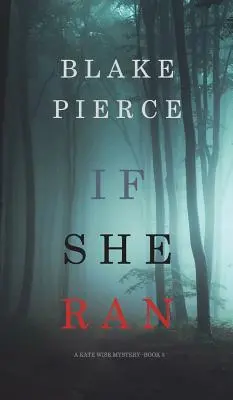 Keby utiekla (Záhada Kate Wiseovej - kniha 3) - If She Ran (A Kate Wise Mystery-Book 3)