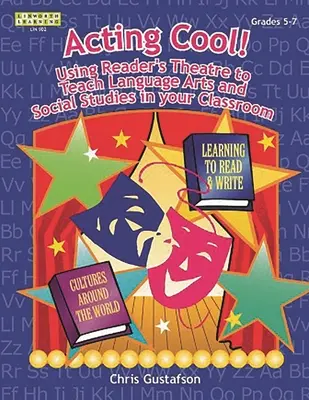 Chovať sa v pohode! Využitie čitateľského divadla na vyučovanie jazykových a spoločenských vied v triede - Acting Cool! Using Reader's Theatre to Teach Language Arts and Social Studies in Your Classroom