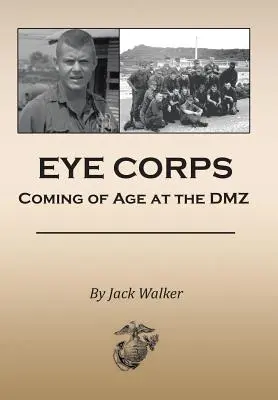Očný zbor: Vek v demilitarizovanej zóne - Eye Corps: Coming of Age at the DMZ