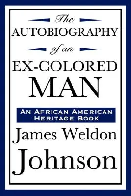 Autobiografia bývalého farebného muža (kniha o afroamerickom dedičstve) - The Autobiography of an Ex-Colored Man (an African American Heritage Book)