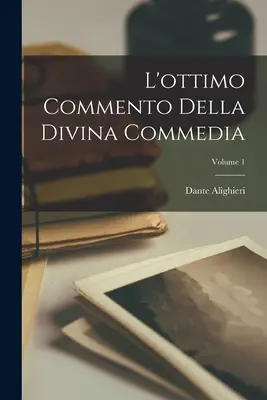 Vynikajúci komentár k Božskej komédii; 1. zväzok - L'ottimo Commento Della Divina Commedia; Volume 1