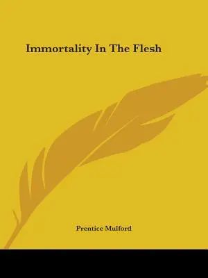 Nesmrteľnosť v tele - Immortality In The Flesh