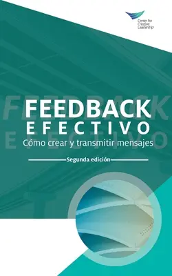 Spätná väzba, ktorá funguje: Ako vytvoriť a odovzdať svoje posolstvo, druhé vydanie (medzinárodná španielčina) - Feedback That Works: How to Build and Deliver Your Message, Second Edition (International Spanish)