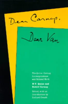 Drahý Carnap, drahý Van: Quine-Carnapova korešpondencia a súvisiace práce - Dear Carnap, Dear Van: The Quine-Carnap Correspondence and Related Work