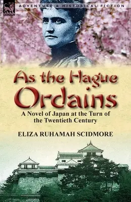 Ako nariaďuje Haag: Román o Japonsku na prelome dvadsiateho a tridsiateho storočia - As the Hague Ordains: A Novel of Japan at the Turn of the Twentieth Century