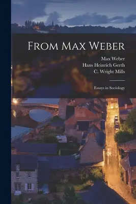 Od Maxa Webera: Z knihy Maxa Webera: Eseje zo sociológie - From Max Weber: Essays in Sociology