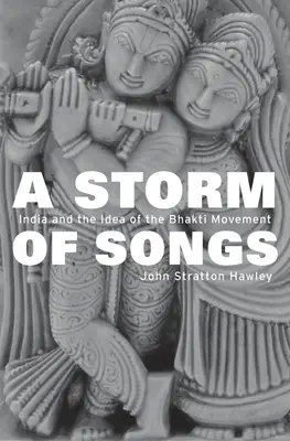 Búrka piesní: India a myšlienka hnutia bhakti - Storm of Songs: India and the Idea of the Bhakti Movement