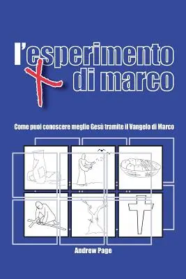 L'esperimento di Marco: Come puoi conoscere meglio Ges tramite il Vangelo di Marco