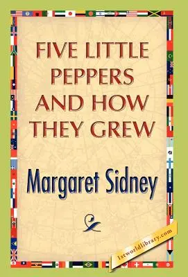 Päť malých papričiek a ako rástli - Five Little Peppers And How They Grew
