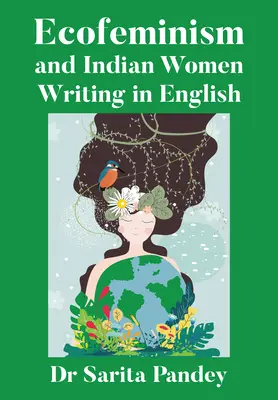 Ekofeminizmus a indické ženy píšuce v angličtine - Ecofeminism and Indian Women Writing in English