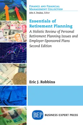 Základy dôchodkového plánovania: Komplexný prehľad problematiky osobného dôchodkového plánovania a plánov financovaných zamestnávateľom, druhé vydanie - Essentials of Retirement Planning: A Holistic Review of Personal Retirement Planning Issues and Employer-Sponsored Plans, Second Edition
