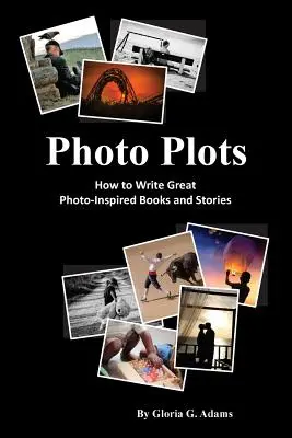 Fotografické zápletky: Ako písať skvelé knihy a príbehy inšpirované fotografiami - Photo Plots: How to write great photo-inspired books and stories