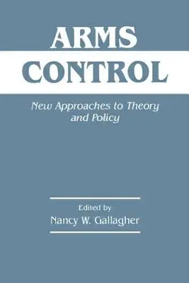 Kontrola zbrojenia: Nové prístupy k teórii a politike - Arms Control: New Approaches to Theory and Policy