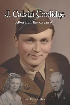 J. Calvin Coolidge: Calvin Coolidge: Listy z kórejskej vojny - J. Calvin Coolidge: Letters from the Korean War
