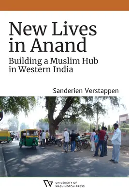 Nové životy v Anande: Budovanie moslimského centra v západnej Indii - New Lives in Anand: Building a Muslim Hub in Western India